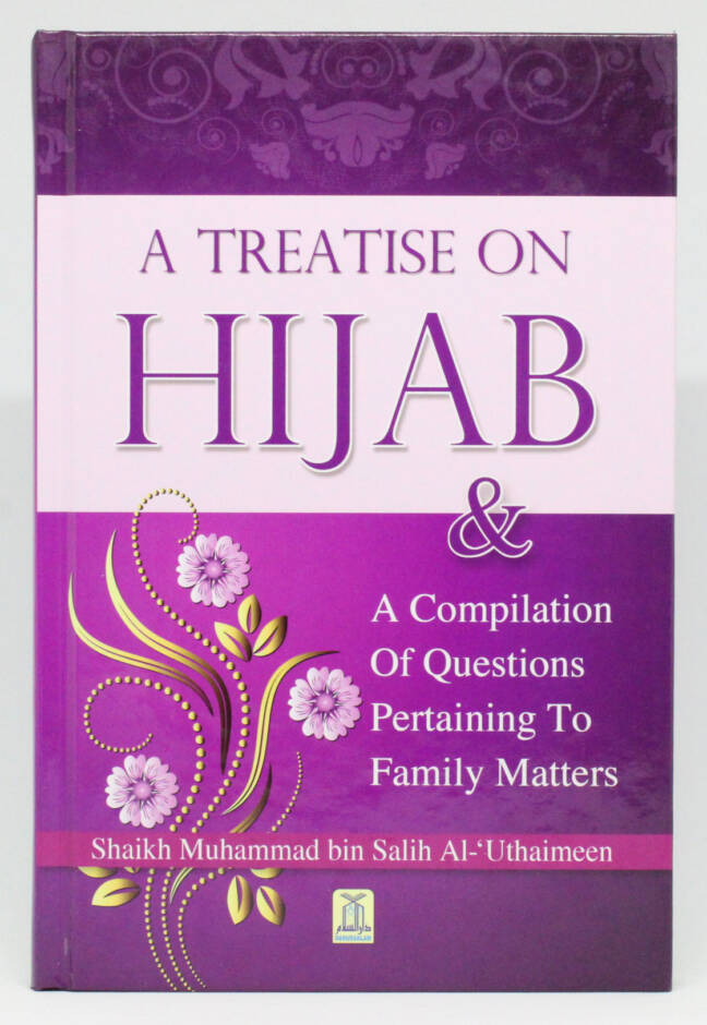 A Treatise On HIJAB & A Compilation Of Questions Pertaining To Family Matters