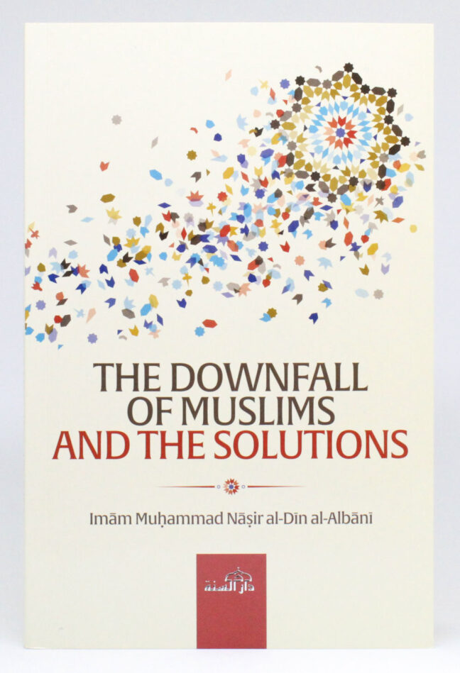 The Downfall of Muslims and the Solutions